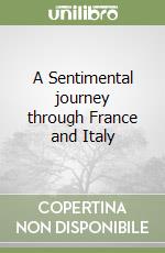 A Sentimental journey through France and Italy libro