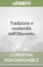 Tradizione e modernità nell'Ottocento libro