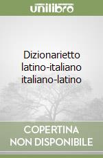 Dizionarietto latino-italiano italiano-latino libro