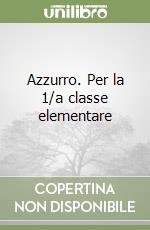 Azzurro. Per la 1/a classe elementare libro