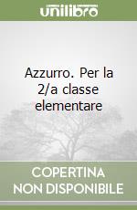 Azzurro. Per la 2/a classe elementare libro