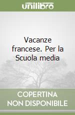 Vacanze francese. Per la Scuola media libro