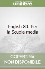 English 80. Per la Scuola media libro