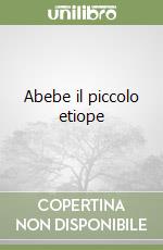 Abebe il piccolo etiope libro