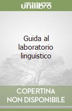 Guida al laboratorio linguistico libro