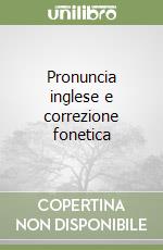 Pronuncia inglese e correzione fonetica libro