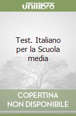 Test. Italiano per la Scuola media