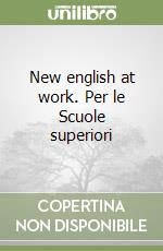 New english at work. Per le Scuole superiori libro