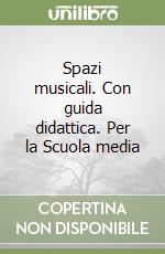 Spazi musicali. Con guida didattica. Per la Scuola media libro