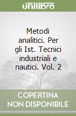 Metodi analitici. Per gli Ist. Tecnici industriali e nautici. Vol. 2 libro