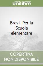 Bravi. Per la Scuola elementare libro