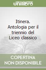 Itinera. Antologia per il triennio del Liceo classico libro