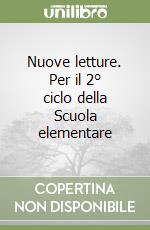 Nuove letture. Per il 2° ciclo della Scuola elementare libro