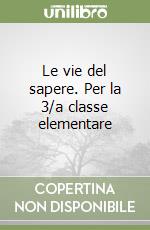 Le vie del sapere. Per la 3/a classe elementare libro