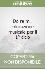 Do re mi. Educazione musicale per il 1° ciclo libro