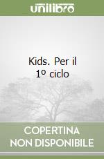 Kids. Per il 1º ciclo libro