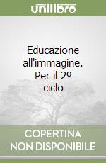 Educazione all'immagine. Per il 2º ciclo libro