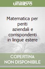 Matematica per periti aziendali e corrispondenti in lingue estere libro