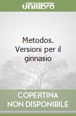 Metodos. Versioni per il ginnasio libro