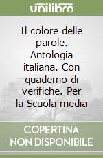 Il colore delle parole. Antologia italiana. Con quaderno di verifiche. Per la Scuola media libro