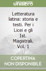 Letteratura latina: storia e testi. Per i Licei e gli Ist. Magistrali. Vol. 1 libro