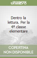 Dentro la lettura. Per la 4ª classe elementare libro