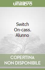 Switch On-cass. Alunno libro