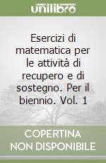 Esercizi di matematica per le attività di recupero e di sostegno. Per il biennio. Vol. 1 libro