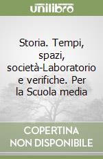 Storia. Tempi, spazi, società-Laboratorio e verifiche. Per la Scuola media libro