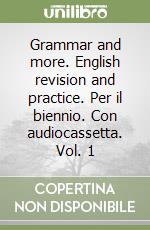 Grammar and more. English revision and practice. Per il biennio. Con audiocassetta. Vol. 1 libro