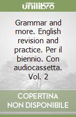 Grammar and more. English revision and practice. Per il biennio. Con audiocassetta. Vol. 2 libro