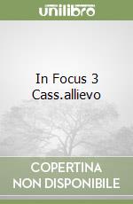 In Focus 3 Cass.allievo libro