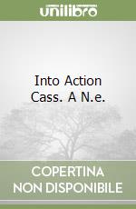 Into Action Cass. A N.e. libro