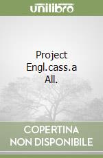 Project Engl.cass.a All. libro