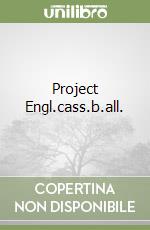 Project Engl.cass.b.all. libro