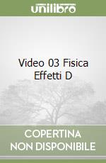 Video 03 Fisica Effetti D libro