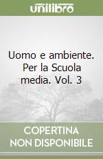 Uomo e ambiente. Per la Scuola media. Vol. 3 libro