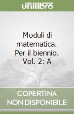 Moduli di matematica. Per il biennio. Vol. 2: A libro