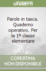 Parole in tasca. Quaderno operativo. Per la 1ª classe elementare libro