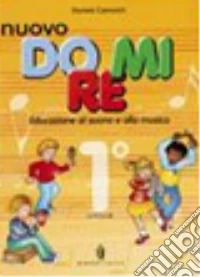 Nuovo do re mi. Per la Scuola elementare. Vol. 1 libro