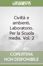 Civiltà e ambienti. Laboratorio. Per la Scuola media. Vol. 2 libro