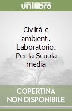 Civiltà e ambienti. Laboratorio. Per la Scuola media (3) libro