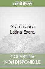 Grammatica Latina Eserc.