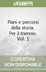 Piani e percorsi della storia. Per il triennio. Vol. 1 libro