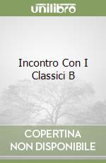 Incontro Con I Classici B libro