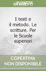 I testi e il metodo. Le scritture. Per le Scuole superiori libro