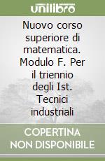 Nuovo corso superiore di matematica. Modulo F. Per il triennio degli Ist. Tecnici industriali libro
