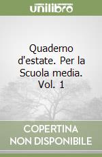 Quaderno d'estate. Per la Scuola media. Vol. 1 libro