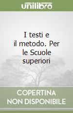 I testi e il metodo. Per le Scuole superiori libro