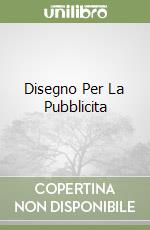 Disegno Per La Pubblicita libro